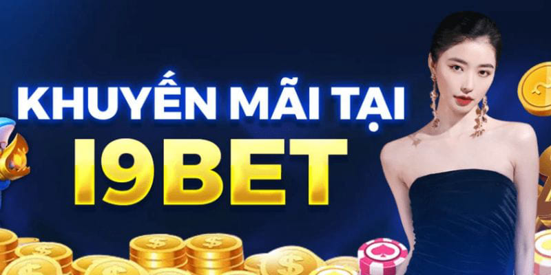 Khuyến Mãi I9bet - Ưu Đãi Độc Quyền Cho Tân Thủ 2024