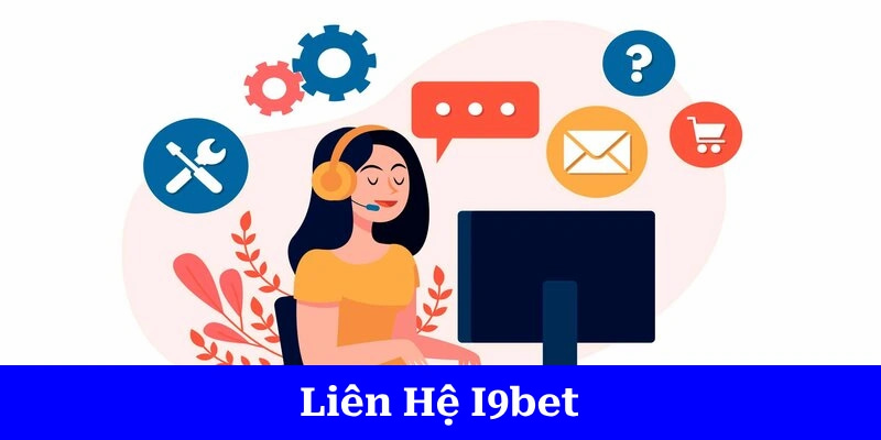 Các cách thức liên hệ i9bet phổ biến nhất